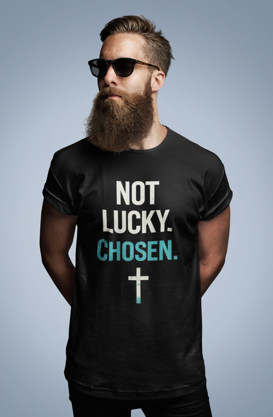 Chosen Christian Graphic T-Shirt | Not Lucky Chosen Faith-Based Streetwear Tee